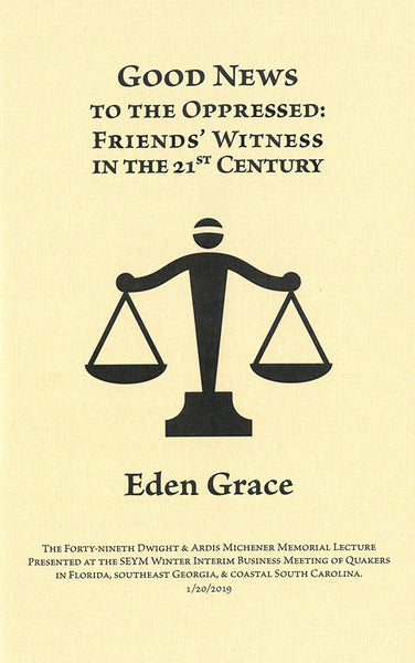 Good News to the Oppressed: Friends' Witness in the 21st Century