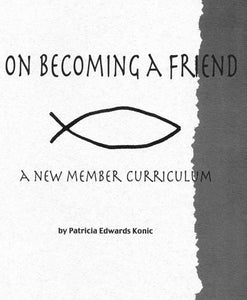 On Becoming a Friend: A New Member Curriculum. Student Edition.