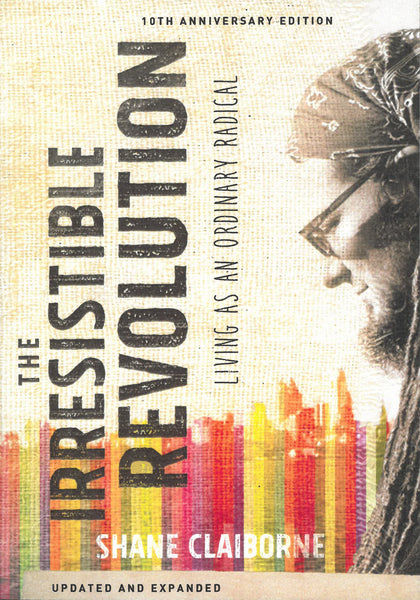 The Irresistible Revolution: Living as an Ordinary Radical