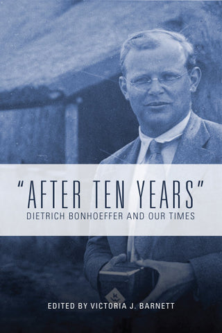 "After Ten Years" Dietrich Bonhoeffer and Our Times