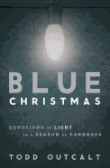 Blue Christmas: Devotions of Light in a Season of Darkness