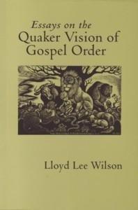 Essays on the Quaker Vision of Gospel Order