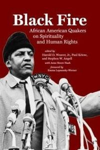 Black Fire: African American Quakers on Spirituality and Human Rights