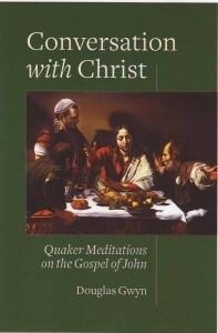 Conversations with Christ: Quaker Meditations on the Gospel of John
