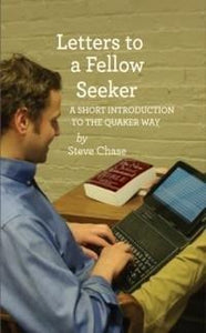 Letters to a Fellow Seeker: An Introduction to the Quaker Way