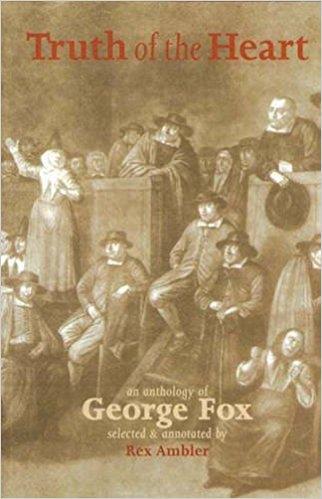 Truth of the Heart: An Anthology of George Fox