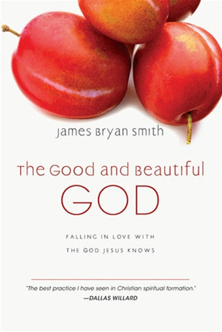 The Good and Beautiful God: Falling in Love with the God Jesus Knows (The Apprentice Series)