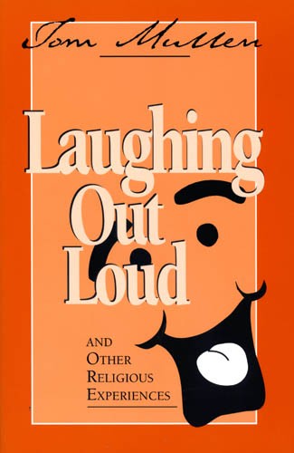Laughing Out Loud and Other Religious Experiences