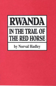 Rwanda: In the Trail of the Red Horse