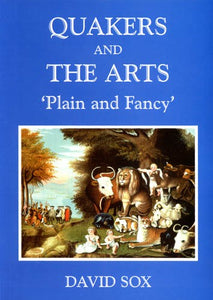 Quakers and the Arts: Plain and Fancy—An Anglo-American Perspective
