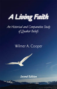 A Living Faith: An Historical and Comparative Study of Quaker Beliefs