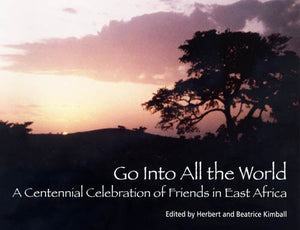 Go Into All the World: A Centennial Celebration of Friends in East Africa