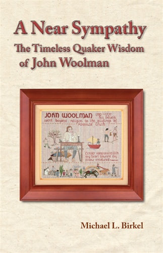 A Near Sympathy: The Timeless Wisdom of John Woolman