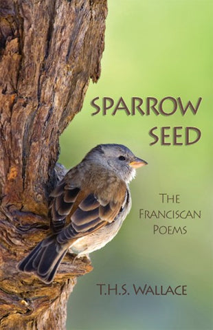 Sparrow Seed: The Franciscan Poems