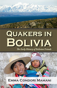 Quakers in Bolivia: The Early History of Bolivian Friends