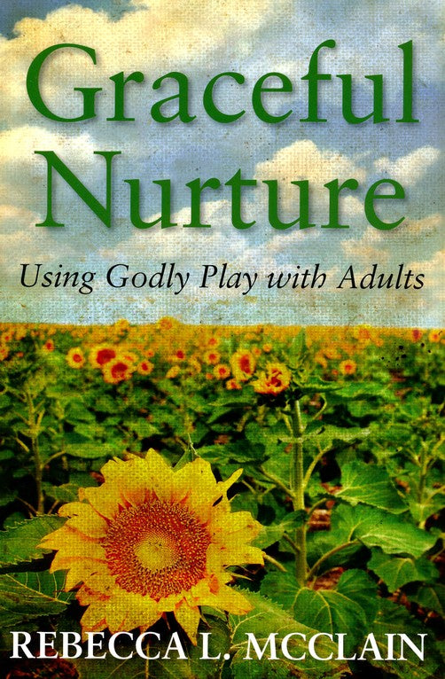 Graceful Nurture: Using Godly Play® with Adults
