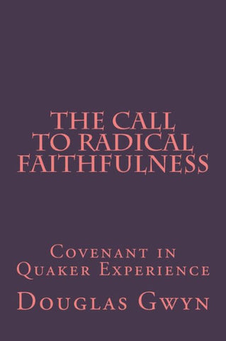 The Call to Radical Faithfulness: Covenant in Quaker Experience