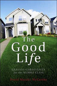 The Good Life: Genuine Christianity for the Middle Class
