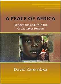 A Peace of Africa: Reflections on Life in the Great Lakes Region