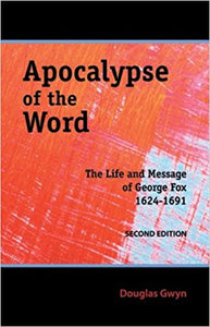 Apocalypse of the Word: The Life and Message of George Fox