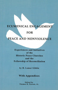 Ecumenical Engagement for Peace and Nonviolence: Experiences and Initiatives of the Historic Peace Churches and the Fellowship of Reconciliation