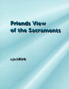 Friends View of the Sacraments