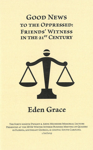 Good News to the Oppressed: Friends' Witness in the 21st Century