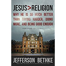 Jesus > Religion: Why He is So Much Better Than Trying Harder, Doing More and Being Good Enough