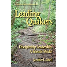 Leading Quakers: Disciple Leadership, a Friends Model