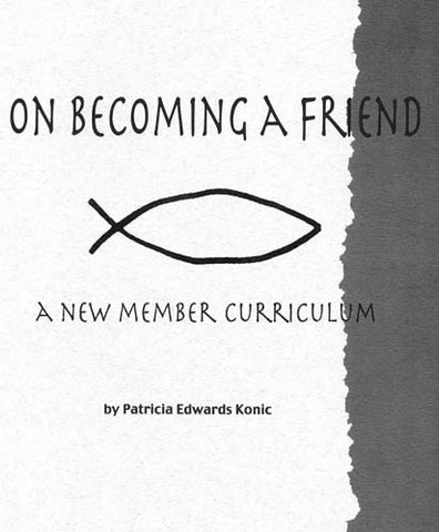 On Becoming a Friend: A New Member Curriculum. Student Edition.