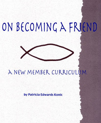 On Becoming a Friend: A New Member Curriculum. Teacher Edition.
