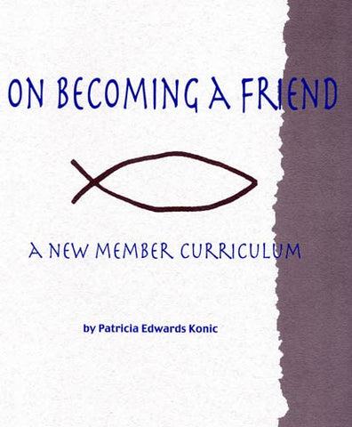 On Becoming a Friend: A New Member Curriculum. Teacher Edition.