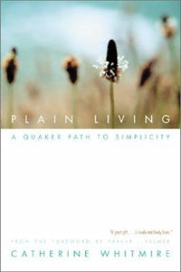 Plain Living: A Quaker Path to Simplicity