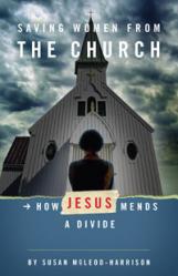 Saving Women from the Church: How Jesus Mends a Divide