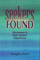 Seekers Found: Atonement in Early Quaker Experience
