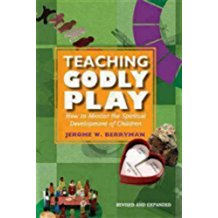 Teaching Godly Play®: How to Mentor the Spiritual Development of Children (Revised, Expanded)