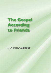 The Gospel According to Friends: An Essay Rediscovering Our Quaker Identity