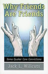 Why Friends are Friends: Some Quaker Core Convictions