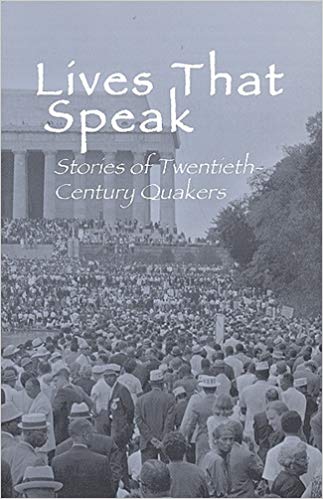 Lives That Speak: Stories of Twentieth-Century Quakers