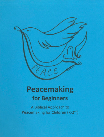 Peacemaking for Beginners: A Biblical Approach to Peacemaking for Children (K-2nd)