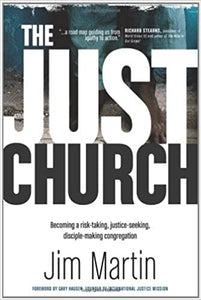 The Just Church: Becoming a risk-taking, justice-seeking, disciple-making congregation
