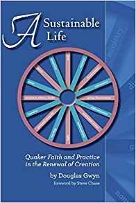 A Sustainable Life: Quaker Faith and Practice in the Renewal of Creation