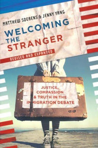 Welcoming the Stranger: Justice, Compassion, and Truth in the Immigration Debate
